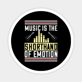 Music is the shorthand of emotion Magnet